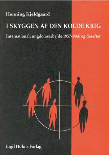 I skyggen af den kolde krig: internationalt ungdomsarbejde 1957-1966 og derefter