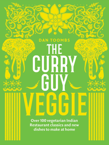 The curry guy veggie: over 100 vegetarian Indian restaurant classics and new dishes to make at home