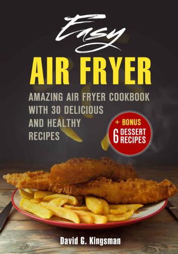 Easy Air Fryer: Amazing Air Fryer Cookbook With Delicious and Healthy Recipes