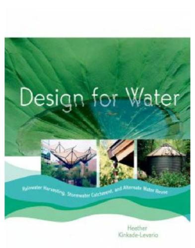 Design for water: rainwater harvesting, stormwater catchment, and alternate water reuse