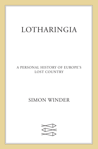 Lotharingia: a personal history of Europe's lost country