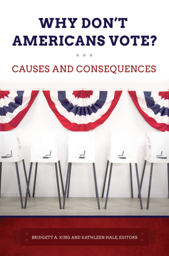 Why Don't Americans Vote? Causes and Consequences: Causes and Consequences