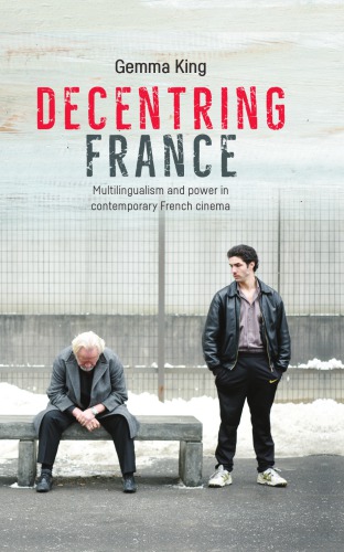 Decentring France: multilingualism and power in contemporary French cinema