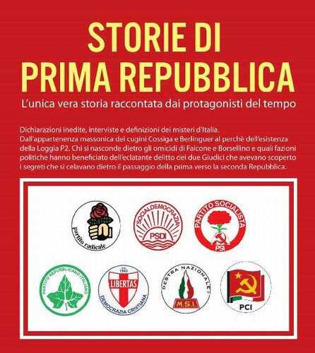 Storie di Prima Repubblica. L'unica vera storia raccontata dai protagonisti del tempo