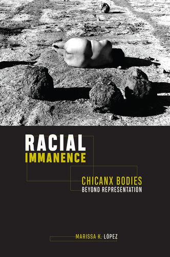 Racial Immanence: Chicanx Bodies beyond Representation