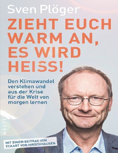 Zieht euch warm an, es wird heiß! Den Klimawandel verstehen und aus der Krise für die Welt von morgen lernen