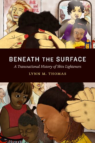 Beneath the Surface ; A Transnational History of Skin Lighteners