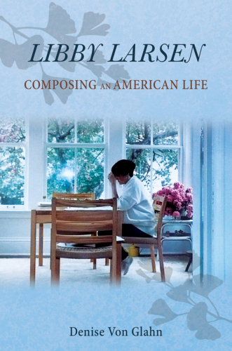 Libby Larsen: composing an American life