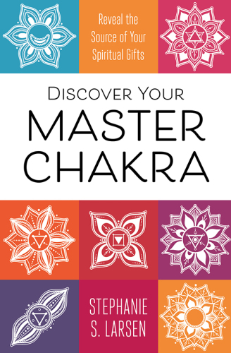 Discover your master Chakra: reveal the source of your spiritual gifts