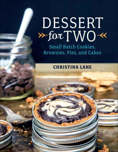Dessert for two: small batch cookies, brownies, pies and cakes