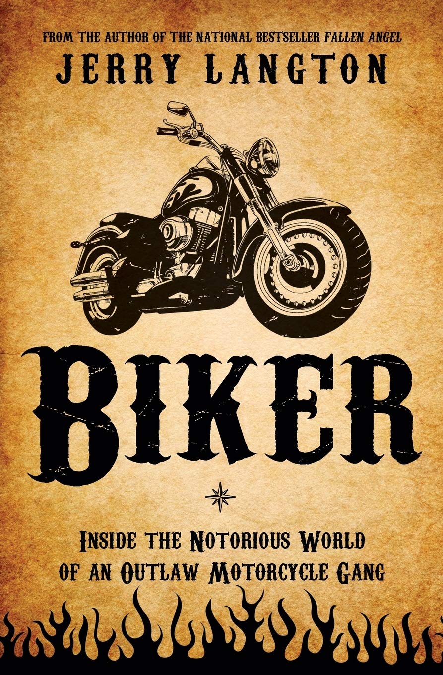 Biker: Inside the Notorious World of an Outlaw Motorcycle Gang