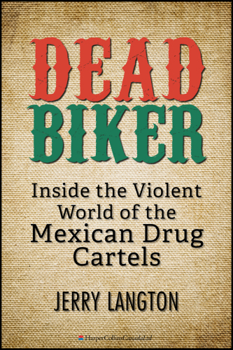 Dead biker: inside the violent world of the Mexican drug cartels