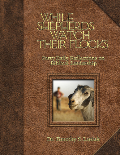 While shepherds watch their flocks: forty daily reflections on biblical leadership