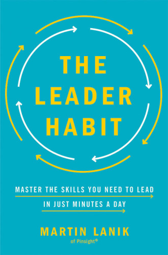 The leader habit master the skills you need to lead in just minutes a day