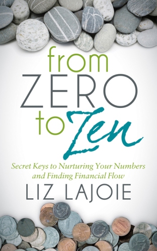 From zero to zen: secret keys to nurturing your numbers and finding financial flow