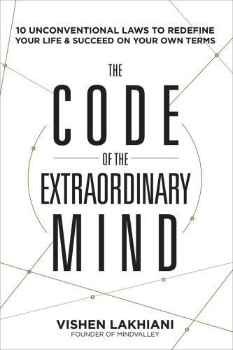 The Code of the Extraordinary Mind: 10 Unconventional Laws to Redefine Your Life and Succeed on Your Own Terms