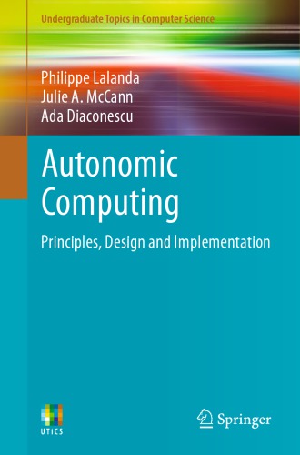 Autonomic computing: principles, design and implementation