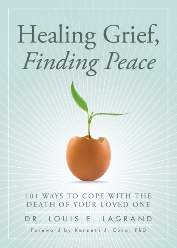 Healing grief, finding peace: 101 ways to cope with the death of your loved one
