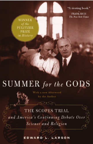 SUMMER FOR THE GODS: the scopes trial and america 's continuing debate over science and religion