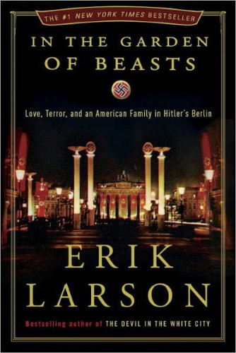 In the garden of beasts: love, terror, and an american family in hitler's berlin