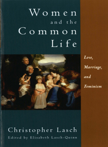 Women and the common life: love, marriage, and feminism
