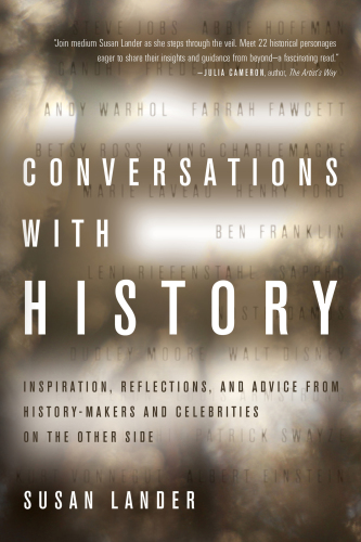 Conversations with history: inspiration, reflections, and advice from history-makers and celebrities on the other side
