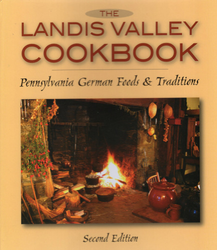 The Landis Valley cookbook: Pennsylvania German foods & traditions