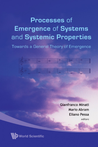 Processes of Emergence of Systems and Systemic Properties: Towards a General Theory of Emergence, Proceedings of the International Conference, Castel Ivano,Italy, 18-20 Ocotber 2007