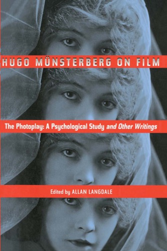 Hugo Munsterberg on Film: the Photoplay: A Psychological Study and Other Writings