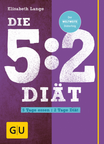 Die 5:2-Diät 5 Tage essen: 2 Tage Diät