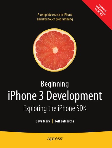 Beginning iPhone 3 development: exploring the iPhone SDK ; [a complete course in iPhone and iPod touch programming ; updated and revised for SDK 3]