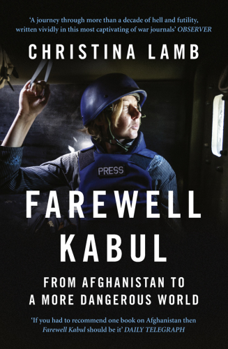 Farewell Kabul: How the West Ignored Pakistan and Lost Afghanistan