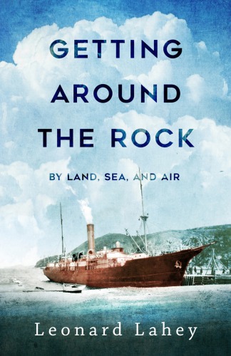 Getting around the rock: by land, sea, and air: stories of transportation in Newfoundland