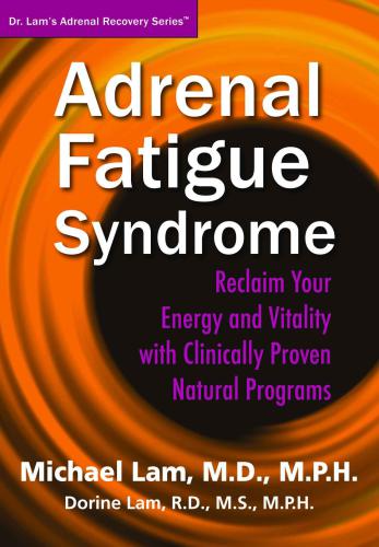 Adrenal Fatigue Syndrome: Reclaim your Energy and Vitality with Clinically Proven Natural Programs