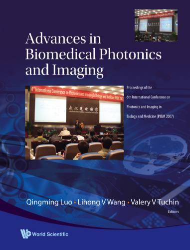 Advances in Biomedical Photonics and Imaging: Proceedings of the 6th International Conference on Photonics and Imaging in Biology and Medicine (Pibm 2007) Wuhan, P R China, 4-6 November 2007