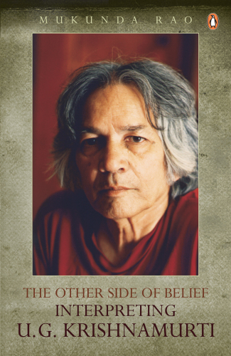 The other side of belief: interpreting U.G. Krishnamurti