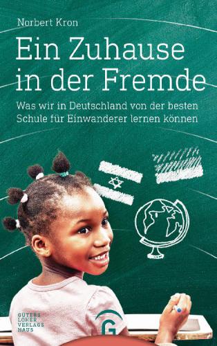 Ein Zuhause in der Fremde Was wir in Deutschland von der besten Schule für Einwanderer lernen können