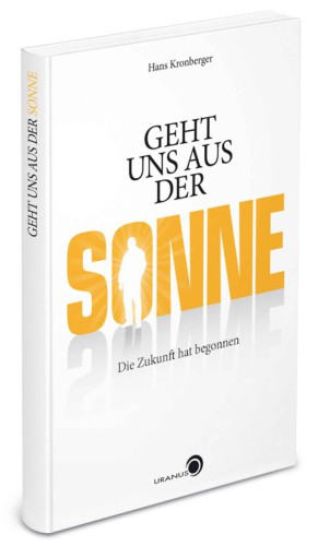 Geht uns aus der Sonne: die Zukunft hat begonnen