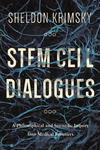 Stem cell dialogues a philosophical and scientific inquiry into medical frontiers