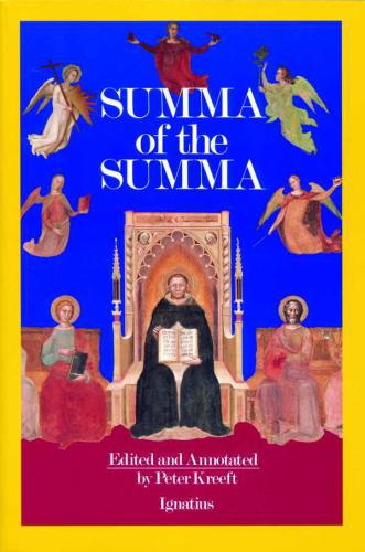 A summa of the ''summa'': the essential philosophical passages of St. Thomas Aquinas' ''Summa Theologica'' edited and explained for beginners