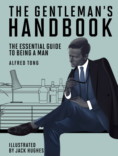 The gentleman's handbook: the essential guide to being a man