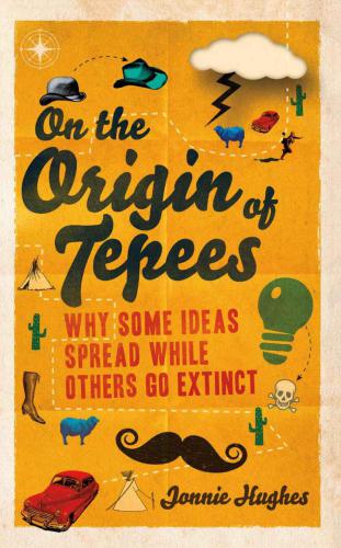 On the origin of tepees why some ideas spread while others go extinct