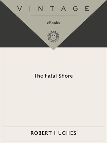 The Fatal Shore: The epic of Australia's founding