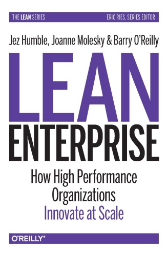 Lean enterprise adopting continous delivery, devops, and lean startup at scale