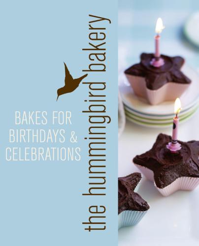 Hummingbird Bakery Bakes for Birthdays and Celebrations – An Extract from Cake Days