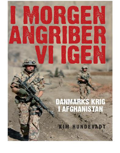 I morgen angriber vi igen: Danmarks krig i Afghanistan