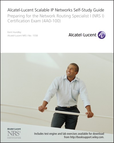 Alcatel-Lucent scalable IP networks self-study guide: preparing for the Network Routing Specialist I (NRS 1) Certification exam