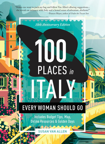 100 Places in Italy Every Woman Should Go -- 10th Anniversary Edition