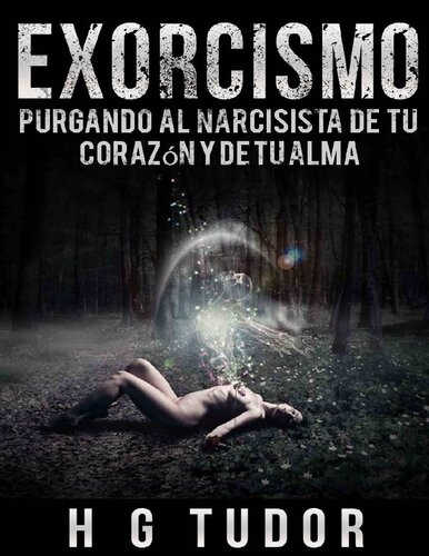 Exorcismo: Purgando al Narcisista de tu Corazón y de tu Alma