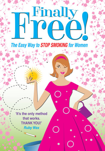 Finally Free! The Easy Way for Women to Stop Smoking